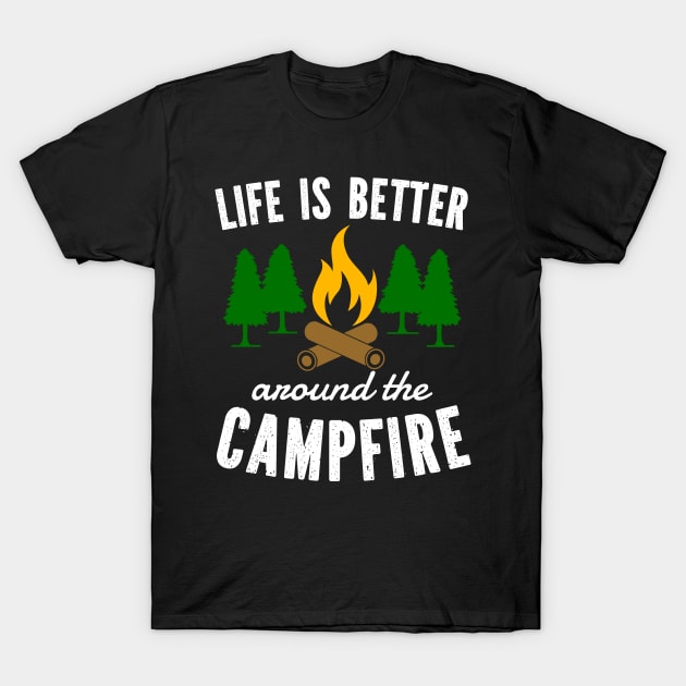 Life Is Better Around The Campfire T-Shirt by Whimsical Frank